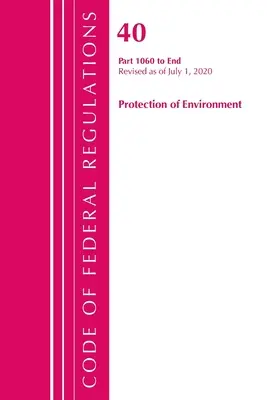 Código de Regulaciones Federales, Título 40: Partes 1060-End (Protección del Medio Ambiente) TSCA Sustancias Tóxicas 2020 (Oficina del Registro Federal (U S )) - Code of Federal Regulations, Title 40: Parts 1060-End (Protection of Environment) TSCA Toxic Substances 2020 (Office of the Federal Register (U S ))