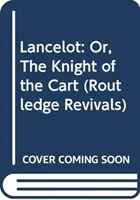 Lancelot - Or, The Knight of the Cart (Lancelot o el caballero del carro) - Lancelot - Or, The Knight of the Cart