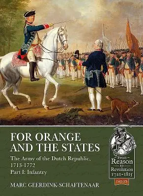Por Orange y los Estados: El ejército de la República Holandesa, 1713-1772: Parte I: Infantería - For Orange and the States: The Army of the Dutch Republic, 1713-1772: Part I: Infantry