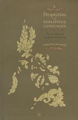 Perspectivas sobre las lenguas filipinas: Cinco siglos de erudición europea - Perspectives on Philippine Languages: Five Centuries of European Scholarship