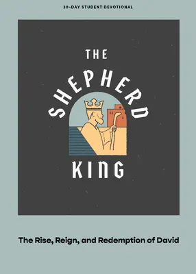 El rey pastor - Devocional para adolescentes: La ascensión, el reinado y la redención de David Tomo 5 - The Shepherd King - Teen Devotional: The Rise, Reign, and Redemption of David Volume 5