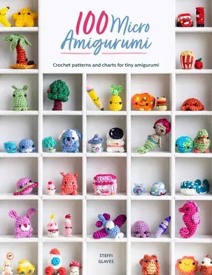 100 Micro Amigurumi: Patrones y gráficos de ganchillo para amigurumi diminutos - 100 Micro Amigurumi: Crochet Patterns and Charts for Tiny Amigurumi