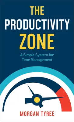 La Zona de Productividad: Un sistema sencillo para gestionar el tiempo - The Productivity Zone: A Simple System for Time Management