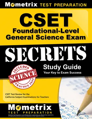 Cset Foundational-Level General Science Exam Secrets Study Guide: Cset Test Review for the California Subject Examinations for Teachers