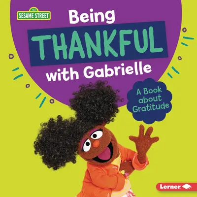 Ser agradecido con Gabrielle: Un libro sobre la gratitud - Being Thankful with Gabrielle: A Book about Gratitude