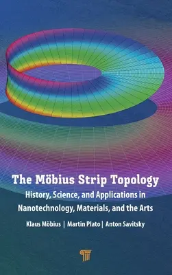 Topología de la banda de Mbius: historia, ciencia y aplicaciones en nanotecnología, materiales y arte - The Mbius Strip Topology: History, Science, and Applications in Nanotechnology, Materials, and the Arts