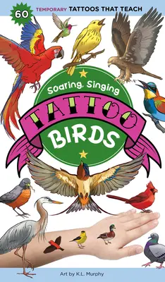 Pájaros que vuelan y cantan: 50 tatuajes temporales que enseñan - Soaring, Singing Tattoo Birds: 50 Temporary Tattoos That Teach