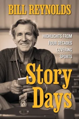 Días de historia: lo más destacado de cuatro décadas cubriendo el deporte - Story Days: Highlights from Four Decades Covering Sports