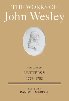 Las obras de Juan Wesley Volumen 29: Cartas V (1774-1781) - The Works of John Wesley Volume 29: Letters V (1774-1781)