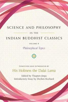 Ciencia y filosofía en los clásicos budistas indios, Vol. 4: Temas filosóficos - Science and Philosophy in the Indian Buddhist Classics, Vol. 4: Philosophical Topics