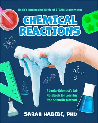 Noah's Fascinating World of Steam Experiments: Reacciones químicas (Experimentos para niños de 8 a 12 años) - Noah's Fascinating World of Steam Experiments: Chemical Reactions (Experiments for Ages 8-12)