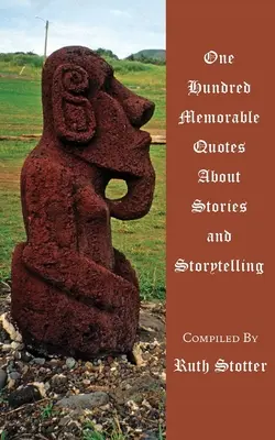 Cien citas memorables sobre cuentos y narración de historias - One Hundred Memorable Quotes About Stories and Storytelling