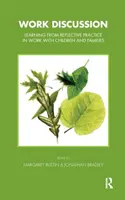 Debate sobre el trabajo - Aprender de la práctica reflexiva en el trabajo con niños y familias - Work Discussion - Learning from Reflective Practice in Work with Children and Families