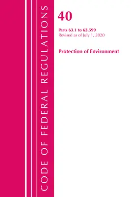 Code of Federal Regulations, Title 40 Protection of the Environment 63.1-63.599, Revisado a partir del 1 de julio de 2020 (Oficina del Registro Federal (U S )) - Code of Federal Regulations, Title 40 Protection of the Environment 63.1-63.599, Revised as of July 1, 2020 (Office of the Federal Register (U S ))