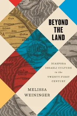 Más allá de la tierra: La cultura israelí de la diáspora en el siglo XXI - Beyond the Land: Diaspora Israeli Culture in the Twenty-First Century