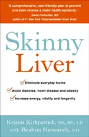 Hígado delgado: pierda grasa y toxinas para aumentar la energía, la salud y la longevidad - Skinny Liver - Lose the fat and lose the toxins for increased energy, health and longevity