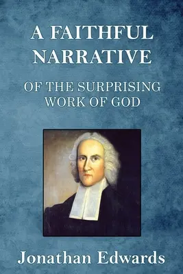 Una fiel narración de la sorprendente obra de Dios: en la conversión de muchos cientos de almas en Northampton, de Nueva Inglaterra - A Faithful Narrative of the Surprising Work of God: in the Conversion of many Hundred Souls in Northampton, of New-England