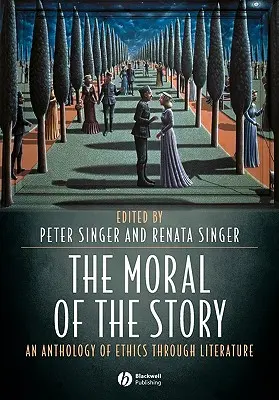 La moral de la historia: Una antología de la ética a través de la literatura - The Moral of the Story: An Anthology of Ethics Through Literature