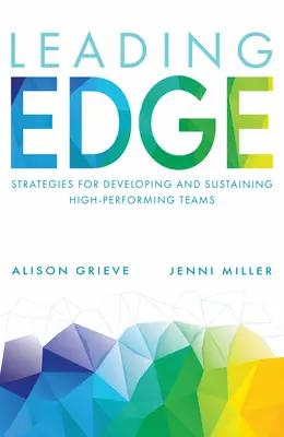 Leading Edge: Estrategias para desarrollar y mantener equipos de alto rendimiento - Leading Edge: Strategies for Developing and Sustaining High-Performing Teams