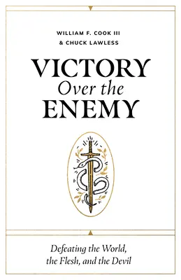 La victoria sobre el enemigo: vencer al mundo, a la carne y al diablo - Victory Over the Enemy: Defeating the World, the Flesh, and the Devil