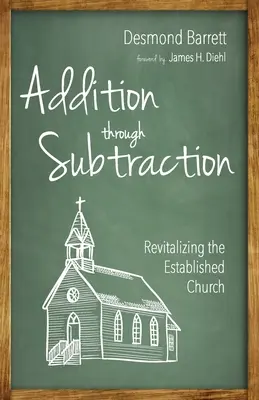 Sumar restando: Revitalizar la Iglesia establecida - Addition Through Subtraction: Revitalizing the Established Church