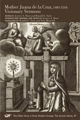 Madre Juana de la Cruz, 1481-1534: Sermones Visionarios Volumen 47 - Mother Juana de la Cruz, 1481-1534: Visionary Sermons Volume 47