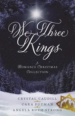Los Reyes Magos: Una colección romántica navideña - We Three Kings: A Romance Christmas Collection