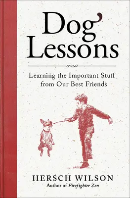 Lecciones de perros: Aprender lo importante de nuestros mejores amigos - Dog Lessons: Learning the Important Stuff from Our Best Friends