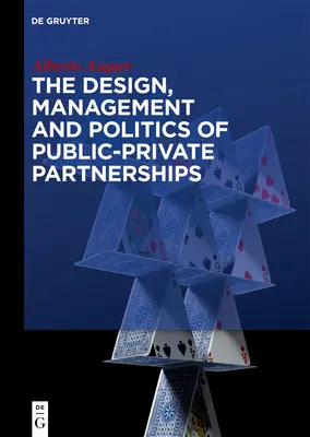 Diseño, gestión y política de las asociaciones público-privadas - The Design, Management and Politics of Public-Private Partnerships