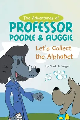 Las Aventuras del Profesor Caniche y Auggie: Recojamos el Alfabeto - The Adventures of Professor Poodle & Auggie: Let's Collect the Alphabet