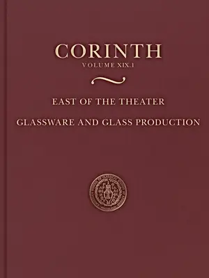 Al este del teatro - Cristalería y producción de vidrio (Corinto 19.1) - East of the Theater - Glassware and Glass Production (Corinth 19.1)