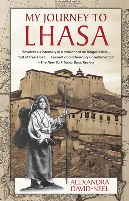 Mi viaje a Lhasa: La clásica historia de la única mujer occidental que logró entrar en la Ciudad Prohibida - My Journey to Lhasa: The Classic Story of the Only Western Woman Who Succeeded in Entering the Forbidden City