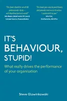 Es el comportamiento, ¡estúpido! - Lo que realmente impulsa el rendimiento de tu organización - It's Behaviour, Stupid! - What Really Drives the Performance of Your Organisation