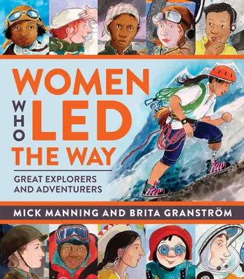 Mujeres que abrieron camino: Grandes exploradoras y aventureras - Women Who Led the Way: Great Explorers and Adventurers