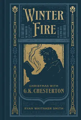 Fuego de invierno: Navidad con G.K. Chesterton - Winter Fire: Christmas with G.K. Chesterton