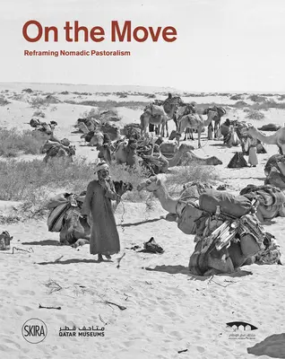 En marcha: replantear el pastoreo nómada - On the Move: Reframing Nomadic Pastoralism