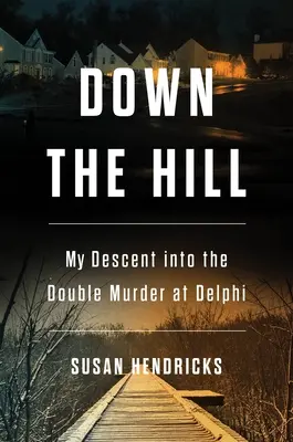 Down the Hill: Mi descenso al doble asesinato de Delfos - Down the Hill: My Descent Into the Double Murder in Delphi