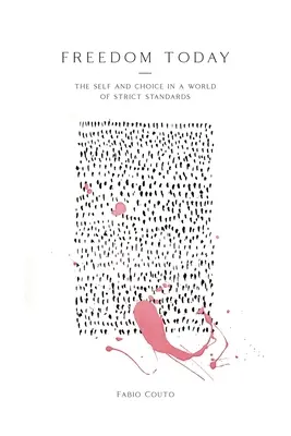 La libertad hoy: El yo y la elección en un mundo de normas estrictas - Freedom Today: The Self and Choice in a World of Strict Standards