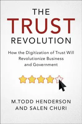 La revolución de la confianza: Cómo la digitalización de la confianza revolucionará los negocios y el gobierno - The Trust Revolution: How the Digitization of Trust Will Revolutionize Business and Government