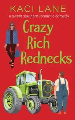 Crazy Rich Rednecks: Una dulce comedia romántica sureña - Crazy Rich Rednecks: A Sweet Southern Romantic Comedy