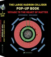 Libro desplegable del Gran Colisionador de Hadrones: Viaje al corazón de la materia - Large Hadron Collider Pop-Up Book, The: Voyage to the Heart of Matter