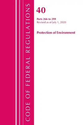 Code of Federal Regulations, Title 40 Protection of the Environment 266-299, Revisado a partir del 1 de julio de 2020 (Oficina del Registro Federal (U S )) - Code of Federal Regulations, Title 40 Protection of the Environment 266-299, Revised as of July 1, 2020 (Office of the Federal Register (U S ))