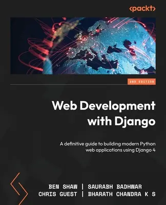 Desarrollo web con Django - Segunda edición: Una guía definitiva para construir aplicaciones web modernas en Python usando Django 4 - Web Development with Django - Second Edition: A definitive guide to building modern Python web applications using Django 4