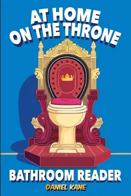 En casa en el trono Lector de baño, un libro de trivialidades para adultos y adolescentes: 1.028 datos curiosos, apasionantes, inútiles e interesantes sobre ciencia, historia, - At Home On The Throne Bathroom Reader, A Trivia Book for Adults & Teens: 1,028 Funny, Engrossing, Useless & Interesting Facts About Science, History,