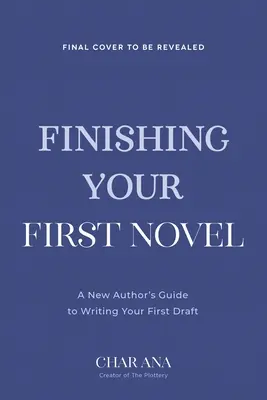 Termina tu primera novela: Una guía sin tonterías para terminar realmente tu primer borrador - Finish Your First Novel: A No-Bull Guide to Actually Completing Your First Draft
