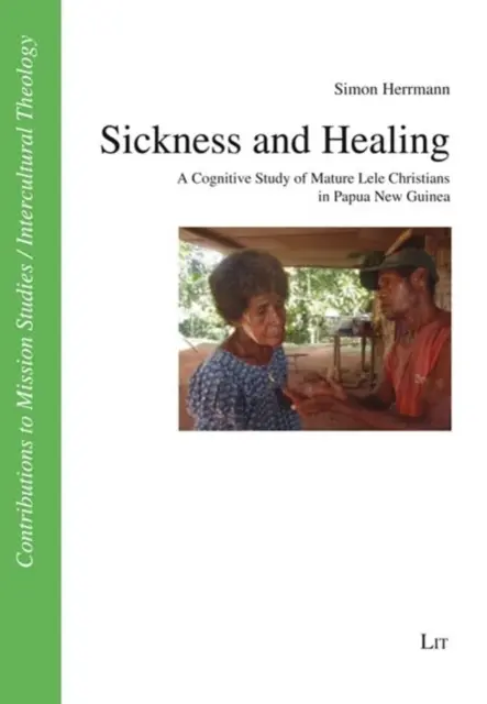 Enfermedad y curación: Un estudio cognitivo de los cristianos lele maduros de Papúa Nueva Guinea - Sickness and Healing: A Cognitive Study of Mature Lele Christians in Papua New Guinea