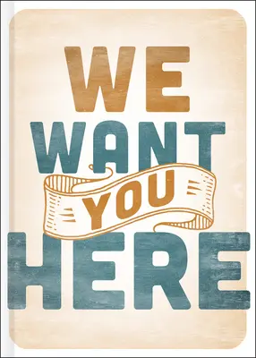 Te queremos aquí - We Want You Here