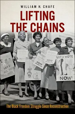 Lifting the Chains: La lucha por la libertad de los negros desde la Reconstrucción - Lifting the Chains: The Black Freedom Struggle Since Reconstruction