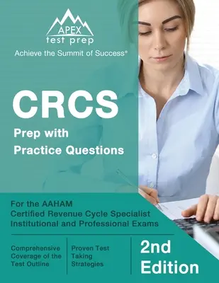 CRCS Prep with Practice Questions for the AAHAM Certified Revenue Cycle Specialist Institutional and Professional Exams [2ª Edición] - CRCS Prep with Practice Questions for the AAHAM Certified Revenue Cycle Specialist Institutional and Professional Exams [2nd Edition]