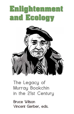 Ilustración y ecología: El legado de Murray Bookchin en el siglo XXI - Enlightenment and Ecology: The Legacy of Murray Bookchin in the 21st Century